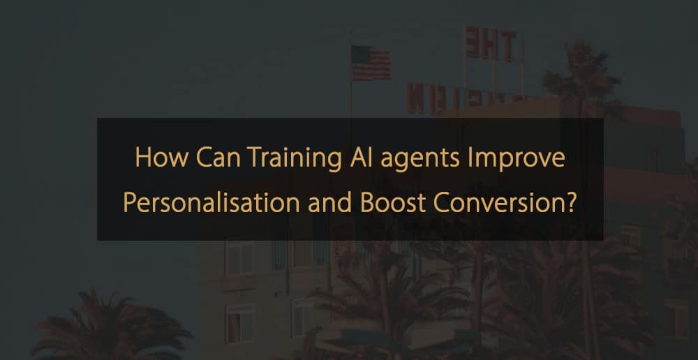 Capacitación de agentes de IA para mejorar la personalización y aumentar la conversión