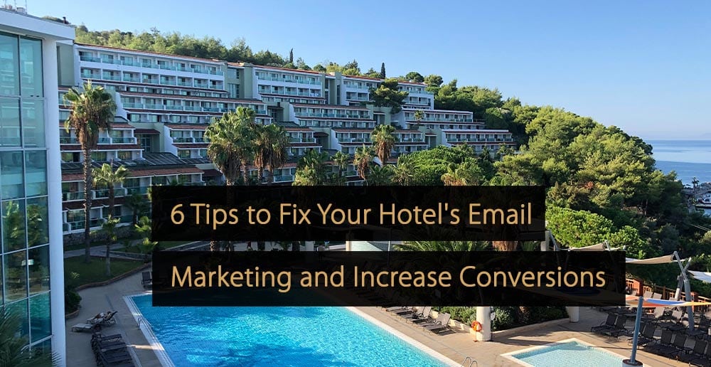 6 consejos para mejorar el marketing por correo electrónico de tu hotel y aumentar las conversiones