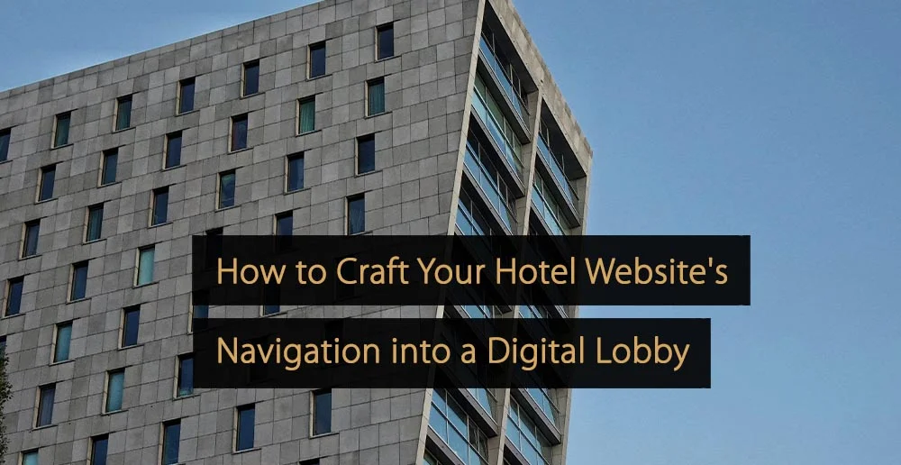 Cómo adaptar la navegación del sitio web de su hotel a un lobby digital